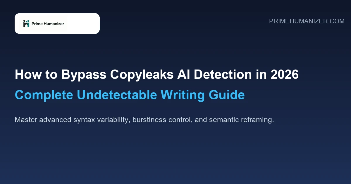 How to Bypass Copyleaks AI Detection in 2026 Complete Undetectable Writing Guide