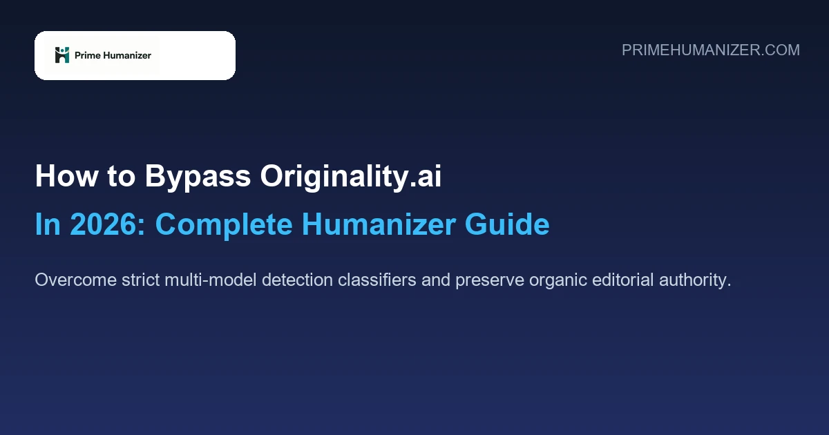 How to Bypass Originality AI in 2026 Complete Humanizer Guide