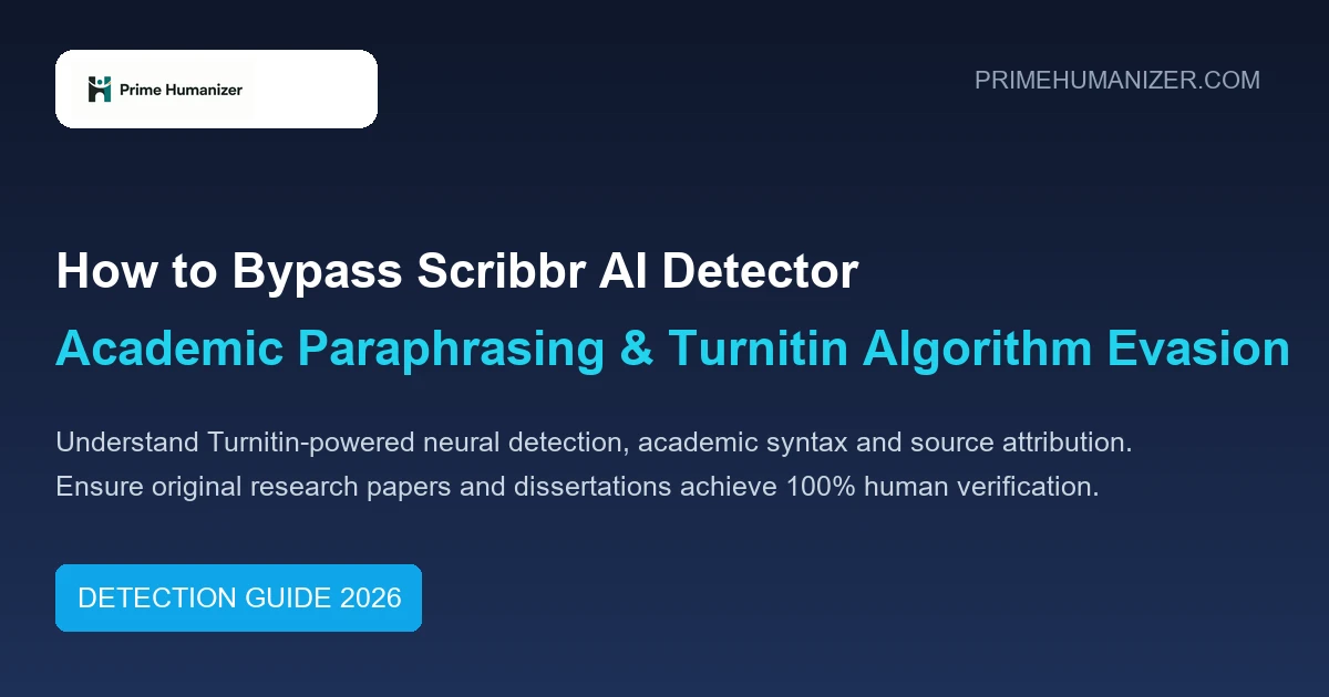How to Bypass Scribbr AI Detector 2026 Academic Guide