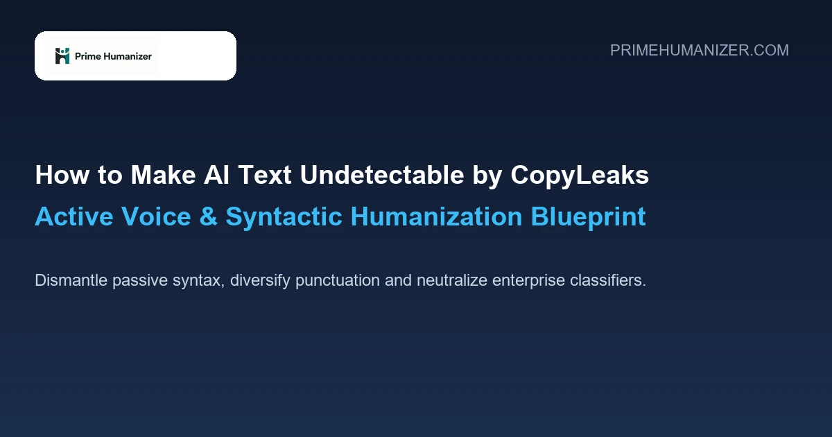 How to Make AI Text Undetectable by CopyLeaks in 2026: Humanization Guide